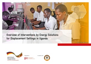 Overview of Interventions by Energy Solutions for Displacement Settings in Uganda